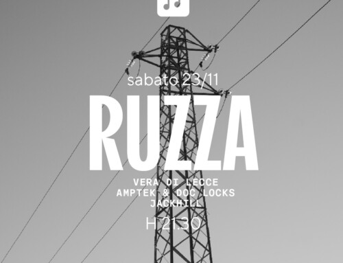 RUZZA: VERA DI LECCE live, AMPTEK & DOC LOCKS live, JACKHILL dj set